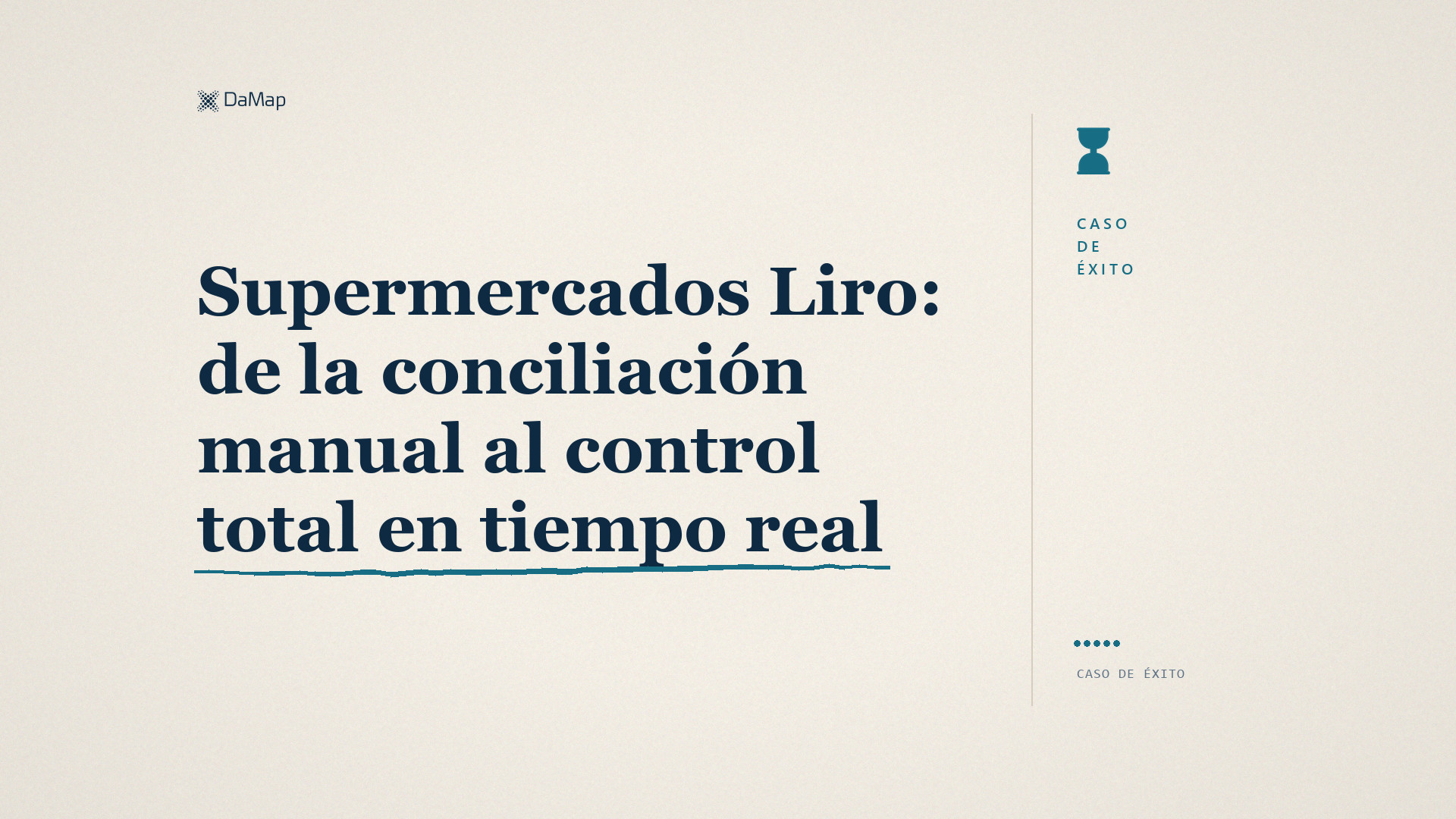 Supermercados Liro: de la conciliación manual al control total en tiempo real». Imagen destacada de DaMap sobre fondo papel claro, con un reloj de arena.