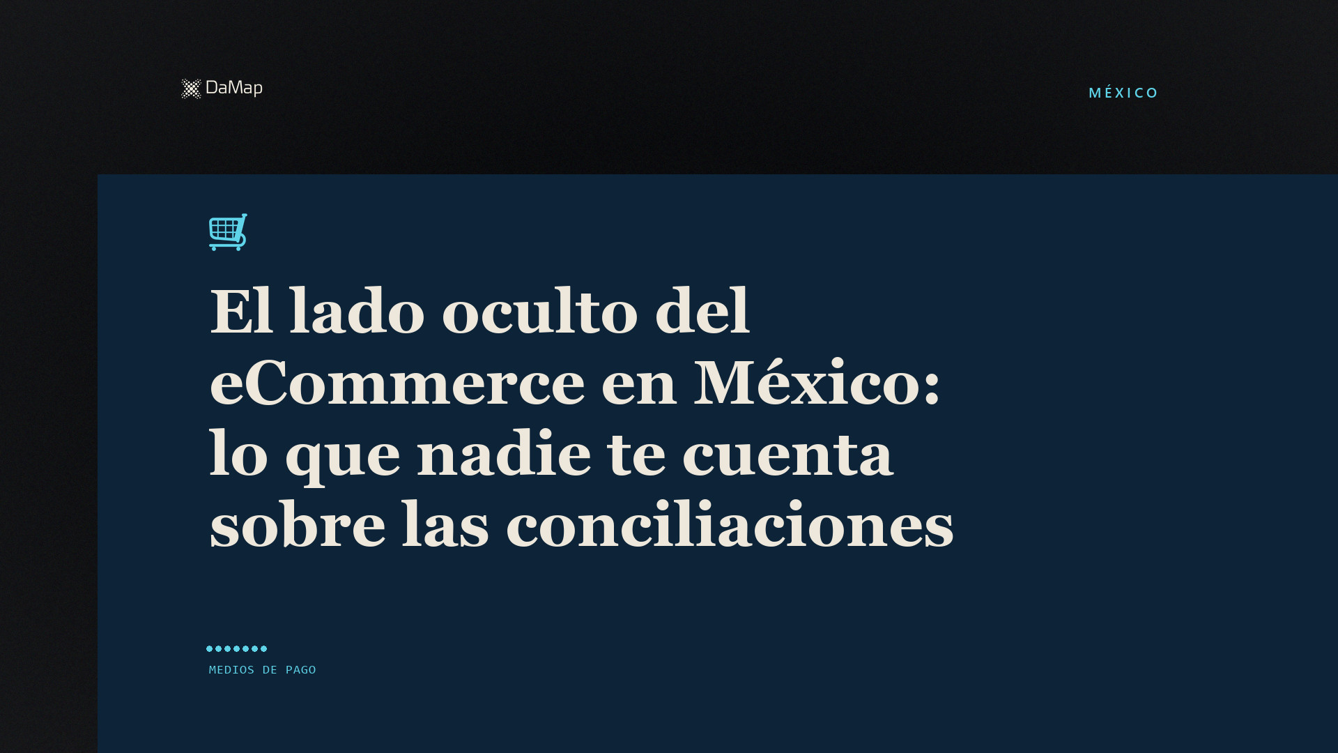 «El lado oculto del eCommerce en México: lo que nadie te cuenta sobre las conciliaciones». Imagen destacada de DaMap sobre fondo negro, con un carrito de compras.