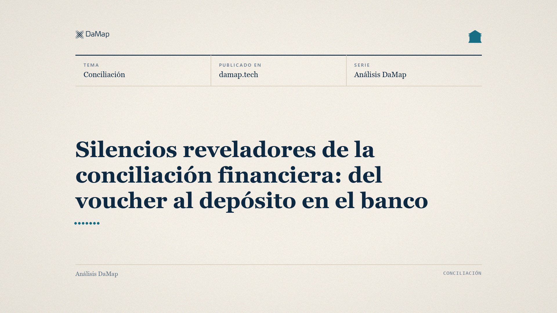 «Silencios reveladores de la conciliación financiera: del voucher al depósito en el banco». Imagen destacada de DaMap sobre fondo papel claro, con un banco.
