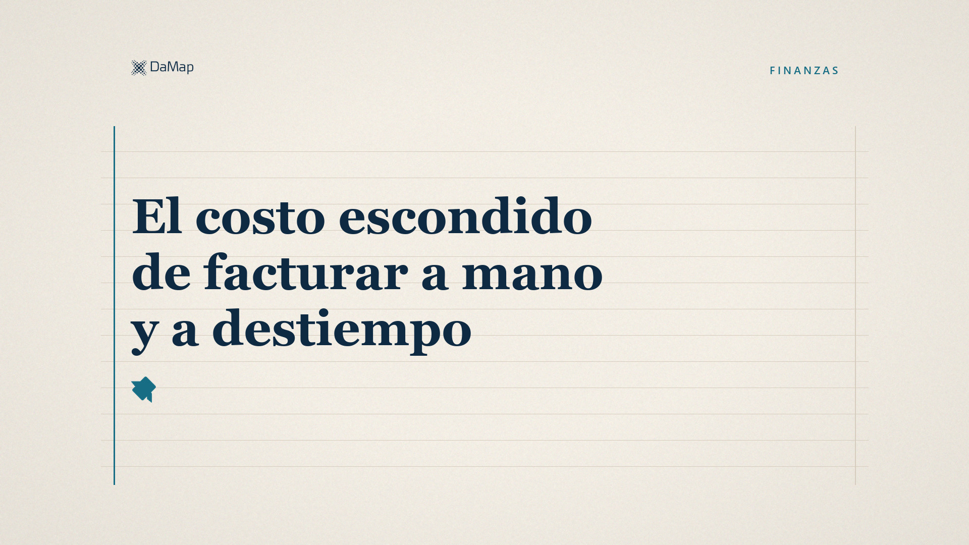 El costo escondido de facturar a mano y a destiempo». Imagen destacada de DaMap sobre fondo papel claro, con billetes que se van.