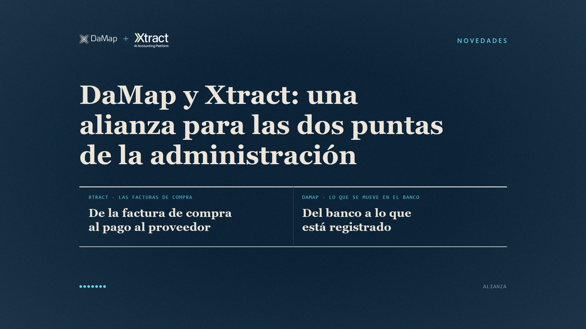 DaMap y Xtract: una alianza para las dos puntas de la administración. Xtract cubre las facturas de compra, de la factura al pago al proveedor; DaMap, lo que se mueve en el banco, del banco a lo que está registrado.